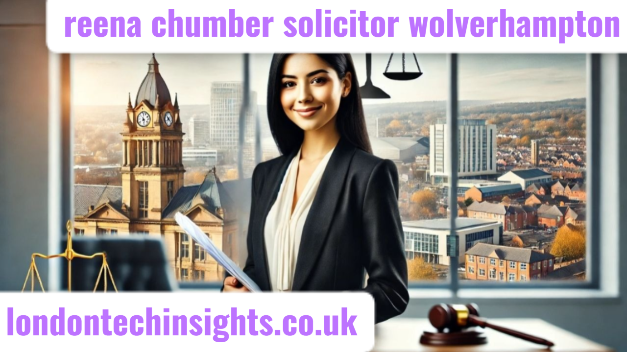 Reena Chumber Solicitor Wolverhampton: Trusted Legal Expertise