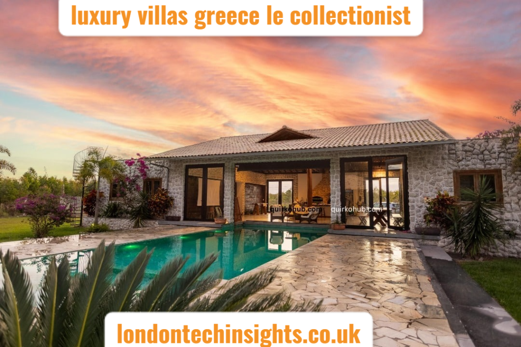 Luxury villas in Greece with Le Collectionist